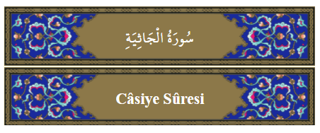 Casiye Suresi Anlamı,Okunuşu,Dinle Öğren