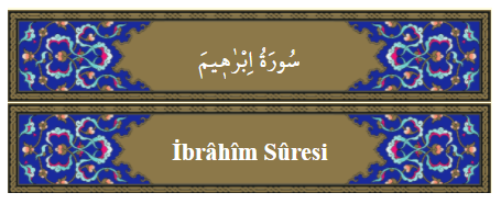 İbrâhîm Suresi Anlamı,Okunuşu,Dinle Öğren