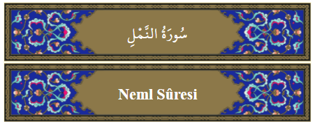 Neml Suresi Anlamı,Okunuşu,Dinle Öğren