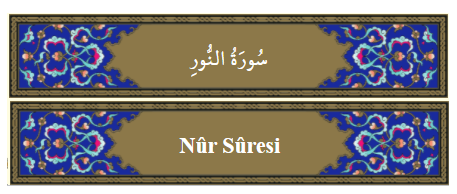 Nûr Suresi Anlamı,Okunuşu,Dinle Öğren