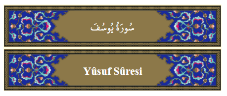 Yusuf Suresi Anlamı,Okunuşu,Dinle Öğren