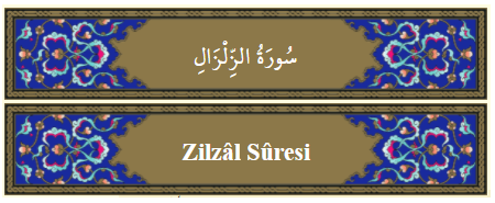 Zilzâl Suresi Anlamı,Okunuşu,Dinle Öğren - ilimnizam.net