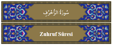 Zuhruf Suresi Anlamı,Okunuşu,Dinle Öğren